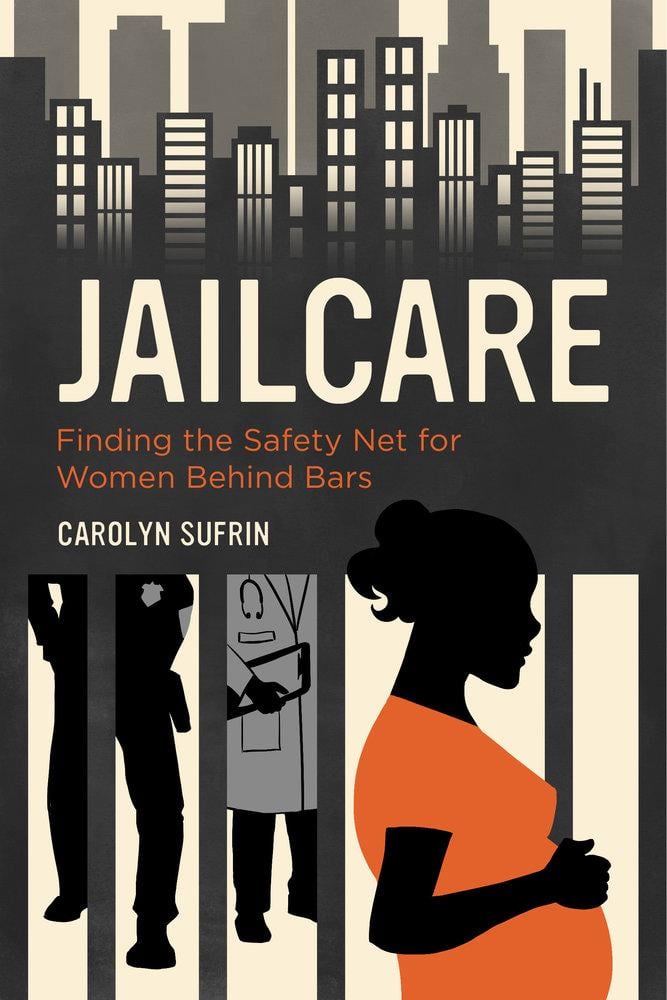 Sufrin's new book highlights the experience of incarcerated women. (University of California Press)