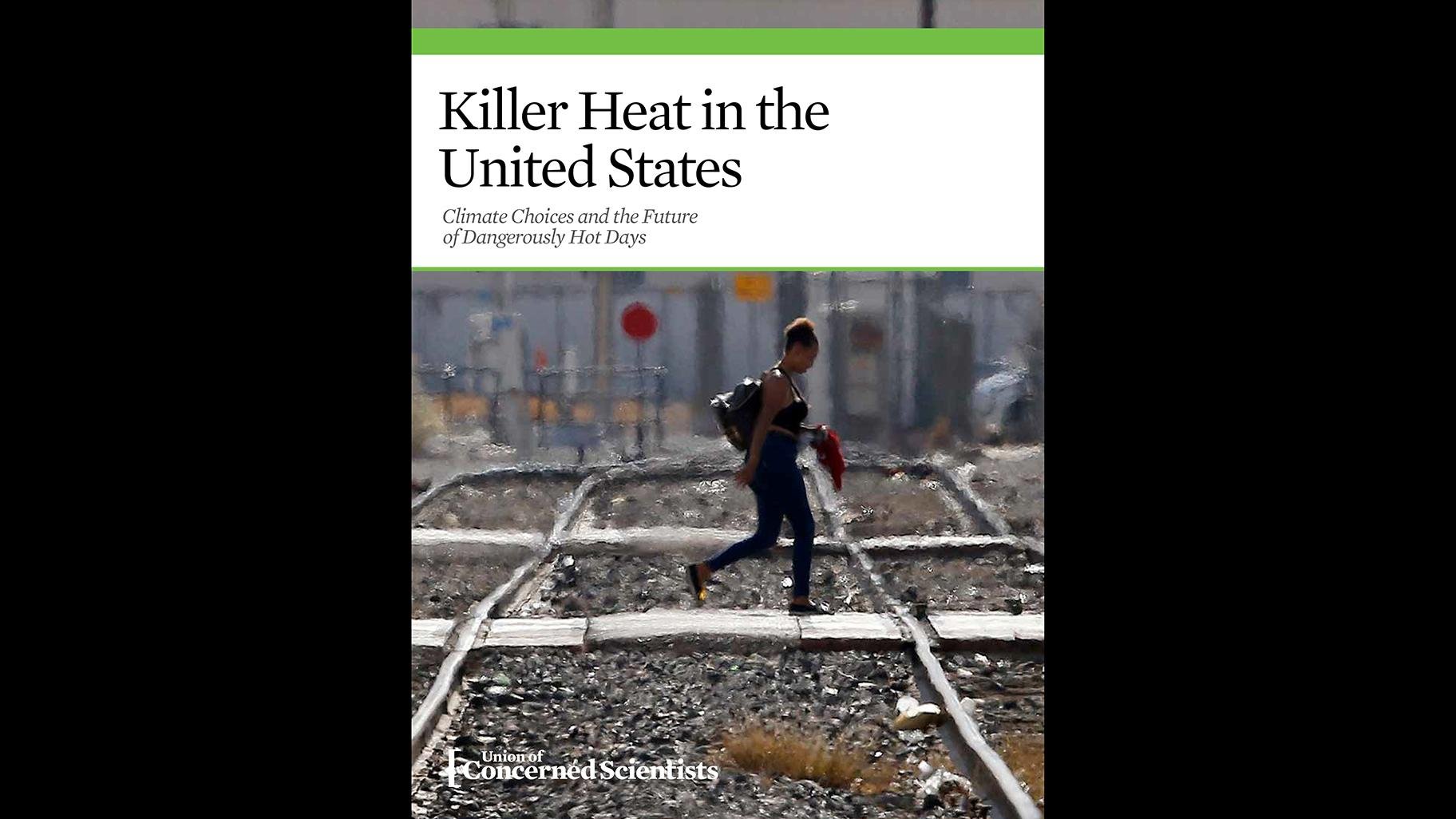 Read the full report, “Killer Heat in the United States” (Courtesy Union of Concerned Scientists) 
