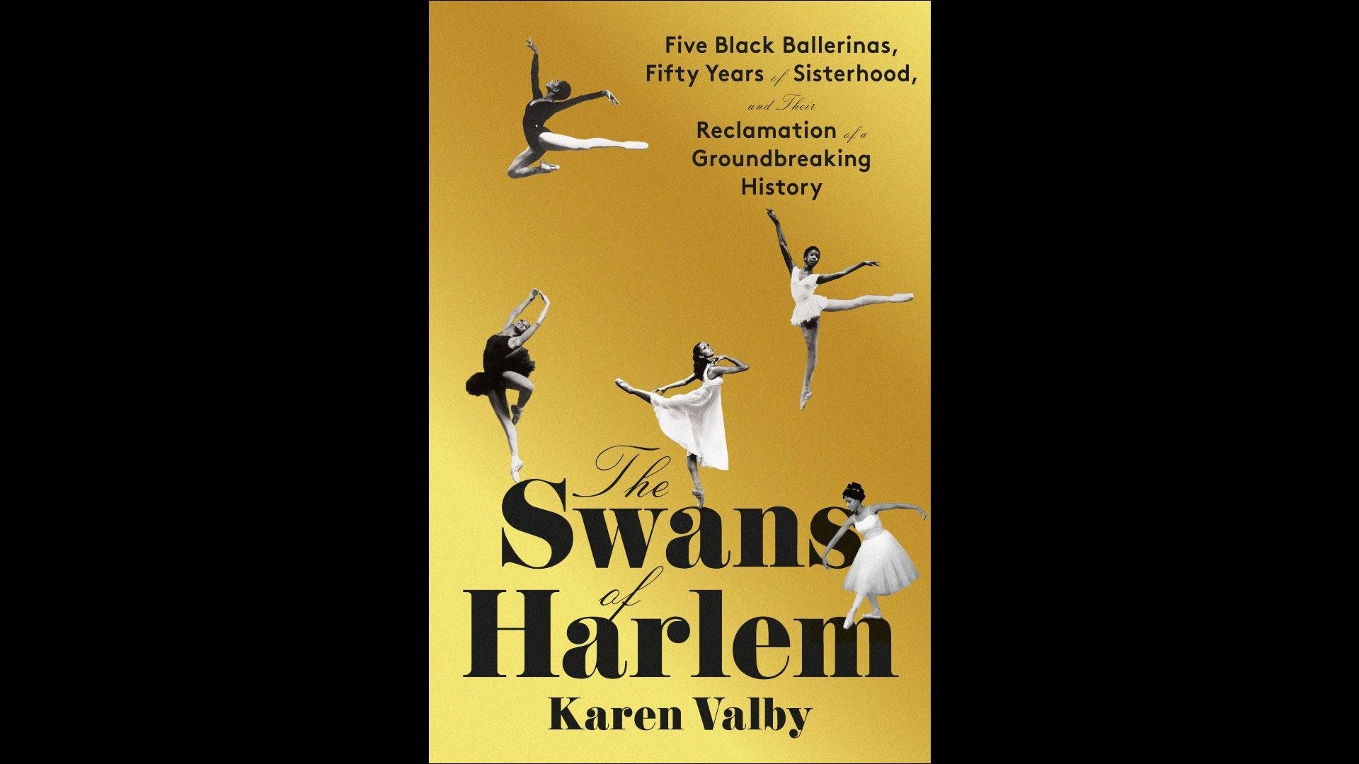 “The Swans of Harlem: Five Black Ballerinas, Fifty Years of Sisterhood, and Their Reclamation of a Groundbreaking History” (Credit: Penguin Random House) 